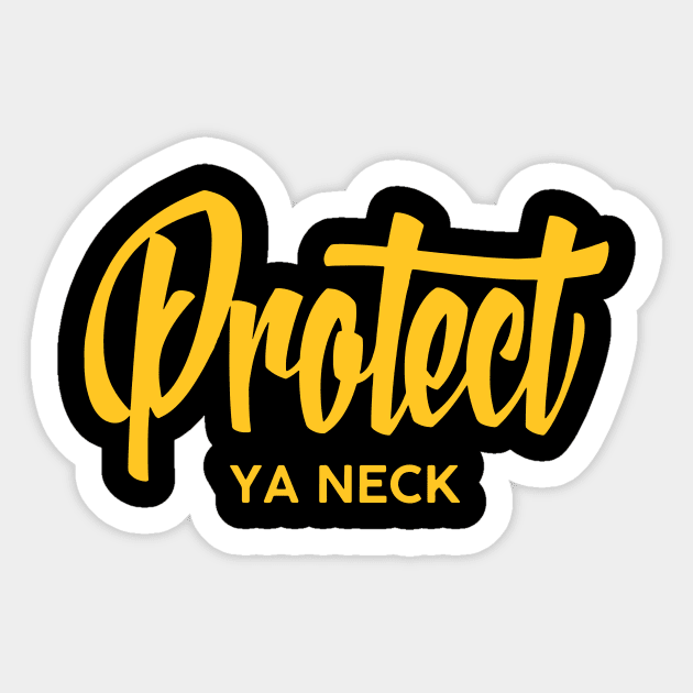 Protect Ya Neck 2 Sticker by Jennifer Bourbonnais